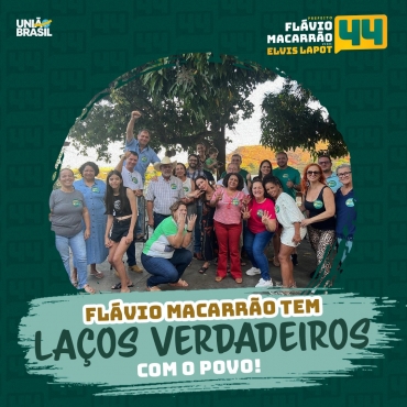 Flávio Macarrão tem Laços Verdadeiros com o povo!